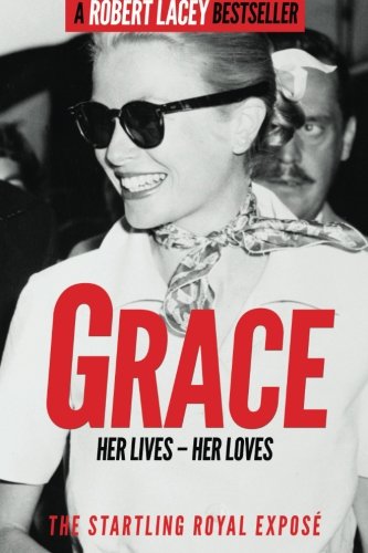 Grace: Her Lives - Her Loves: The startling royal exposé von Grace